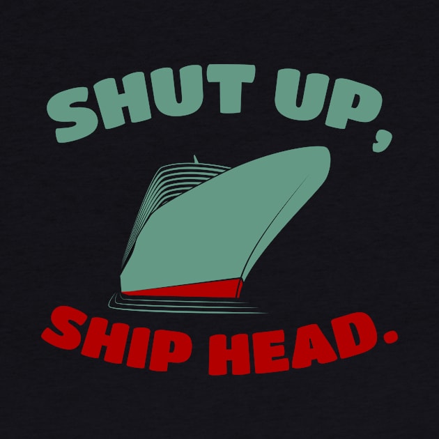 SHUT UP, sHIP AHEAD by Lin Watchorn 